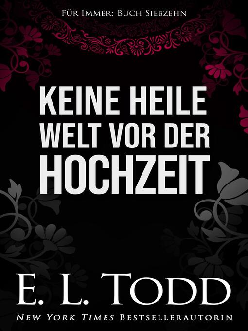 Title details for Keine heile Welt vor der Hochzeit by E. L. Todd - Available